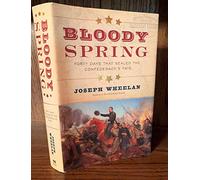 Bloody Spring: Forty Days that Sealed the Confederacy's Fate