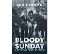 Bloody Sunday: A Fifty-Year Fight for Justice