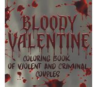 Bloody Valentine: Coloring Book of Violent and Criminal Couples