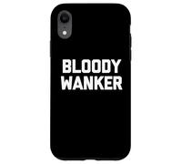 Bloody Wanker - Funny Saying Sarcastic Cute Cool British Case for iPhone XR