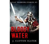 Bloody Water: 3 (Clay Warrior Stories)