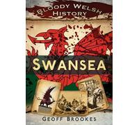 Bloody Welsh History: Swansea