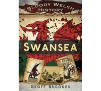 Bloody Welsh History: Swansea