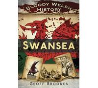 Bloody Welsh History : Swansea (Bloody British History)
