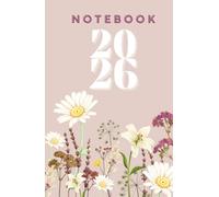 Bloom 2026: A floral-inspired notebook to capture your thoughts, dreams, and daily reflections throughout the year, Size 5.5"x8.5" Inches, Hardcover, 160 pages.
