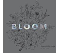 Bloom: A Flower Coloring Book: A Coloring Book