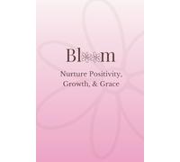 Bloom: A Guided Journal for Growth, Healing & Gratitude