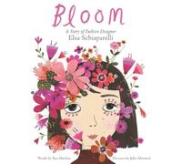 Bloom: A Story of Fashion Designer Elsa Schiaparelli