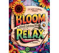 Bloom Adult Coloring Book Relax: Over 50 Bold And Easy Flower Designs for Relaxation, Anxiety & Depression (Cozy Spaces Coloring)