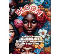 Bloom: Affirmation Coloring Book Celebrating Women of Every Hue (Empower Her Coloring)