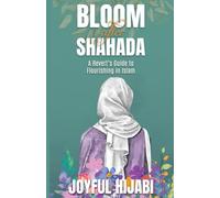 Bloom After Shahada: A Revert’s Guide to Flourishing in Islam