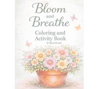 Bloom and Breathe: Coloring and Activity Book