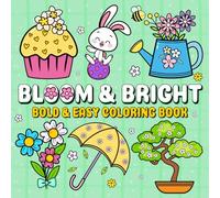Bloom and Bright: A Bold and Easy Spring Themed Coloring Book with 50 Illustrations and Thick Lines for Relaxation and Fun for All Ages