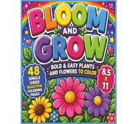 Bloom and Grow Coloring Book: Bold & Easy Flowers and Plants for Relaxation, Creativity, and Stress Relief - Featuring 48 Single-Sided Coloring Pages ... Blooms and Nature-Inspired Designs...