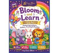 Bloom and Learn: A Preschool Activity Book for Ages 4-6 Featuring Letters,Colors,Tracing Puzzles (Ciara Bloom's Activity Book Series 2-4years)