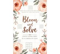 Bloom and Solve: Gental Sudoku Grids in a Garden of Calm: 200 Easy Relaxing Puzzles for Adults (Pocket Size)