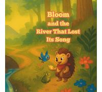 Bloom and the River that lost its Song (Bloom’s Adventures)
