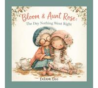 Bloom & Aunt Rose: The Day Nothing Went Right