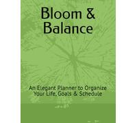 Bloom & Balance: An Elegant Planner to Organize Your Life, Goals & Schedule