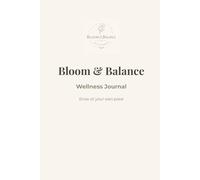Bloom & Balance Wellness Journal: Grow at Your Own Pace