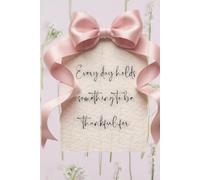 Bloom & Be Grateful: A Daily Floral Gratitude Journal for Mindfulness, Reflection & Positivity, 6 x 9 in, 90 Days