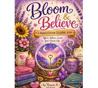 Bloom & Believe: A Manifestation Coloring Book for Adults & Teens (Bloom Series)