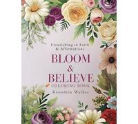 Bloom & Believe Coloring Book: Flourishing in Faith & Affirmations