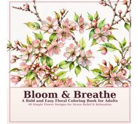 Bloom & Breathe: A Bold and Easy Floral Coloring Book for Adults - 40 Simple Flower Designs for Stress Relief and Relaxation