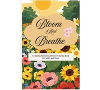 Bloom & Breathe: A Calming and Educational Flower Coloring Book