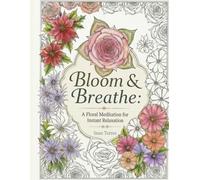 Bloom & Breathe: A Floral Meditation for Instant Relaxation
