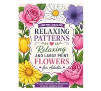 Bloom & Breathe Coloring Book: Large Print Flowers for Relaxing, Bold & Easy Adult Coloring