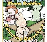 Bloom Buddies Colouring Adventure Colouring Book: Cute and cuddly friends enjoying their gardens. A perfect gift for garden lovers and colourists ... and seniors. (Cute Friends Colouring Books)