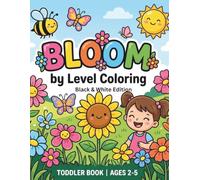Bloom by Level Coloring Black & White Edition: 60 Flower Coloring Pages with QR Code Color Reference Samples for Kids Ages 2-5