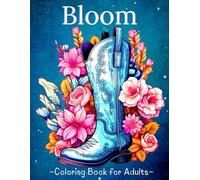 Bloom Coloring Book for Adults: Relaxing Flowers Coloring Book for Women, Beautiful Floral Designs for Stress Relief and Relaxation