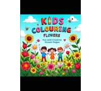 Bloom & Colour: A Flower Colouring Book for Little Artists