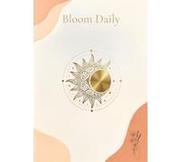 Bloom Daily: A daily guided journal for self-esteem, productivity, and well-being for young people and adults. A prompt journal to flourish in your day-to-day life.