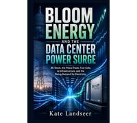 BLOOM ENERGY AND THE DATA CENTER POWER SURGE: BE Stock, the Pelosi Trade, Fuel Cells, AI Infrastructure, and the Rising Demand for Electricity