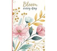 Bloom Every Day: Floral Watercolor Diary for Women - Elegant 200-Page Journal, Motivational Quotes, Perfect Gift for Self-Care & Creativity