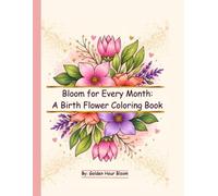 Bloom For Every Month: A Birth Flower Coloring Book