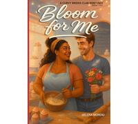 BLOOM FOR ME: A Curvy Brides Club Romance - Book Two: A Steamy Curvy Girl Romance with Grumpy Sunshine, Forced Proximity, and Wedding Drama: 2 (The Curvy Brides Romance Series)