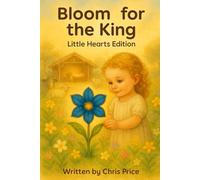 Bloom for the King (Little Hearts Edition) (The Seeds of Light Series)