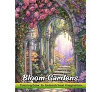 Bloom Gardens: Coloring Book for Adults with Bloom Gardens for Stress Relief and Relaxation