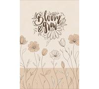 Bloom & Grow: Floral Journal For Writing, Planning, Mindfulness & Gratitude | Perfect Gift for Women, Teens & Flower Lovers