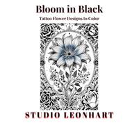 BLOOM IN BLACK: "Explore Weird, Beautiful Blossoms and Bold Tattoo Designs""Thank you for choosing ‘Bloom in Black.’ This book is your personal garden ... bloom with your own colors and spirit."