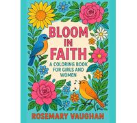 Bloom in Faith: A Coloring Book for Girls and Women