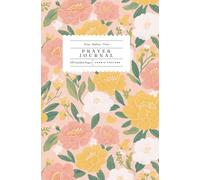 Bloom in Faith: A Floral Prayer Journal for Peace, Reflection, and Faith