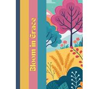 Bloom in Grace: A Faith-Filled Devotional for Christian Women