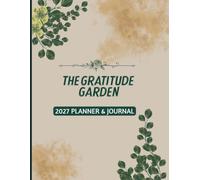Bloom Into Gratitude: 2027 Gratitude Planner & Journal | Monthly Calendar, Positive Affirmations, Goal Setting and Personal Reflection