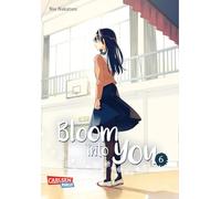 Bloom into you 6: Berührender Girls-Love-Manga über das Erblühen einer jungen, ersten Liebe!
