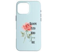 Bloom Into You Rose Quote Case for iPhone 16 Pro Max